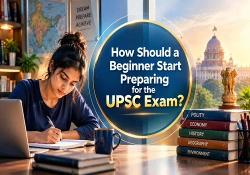 How Should a Beginner Start Preparing for the UPSC Exam?